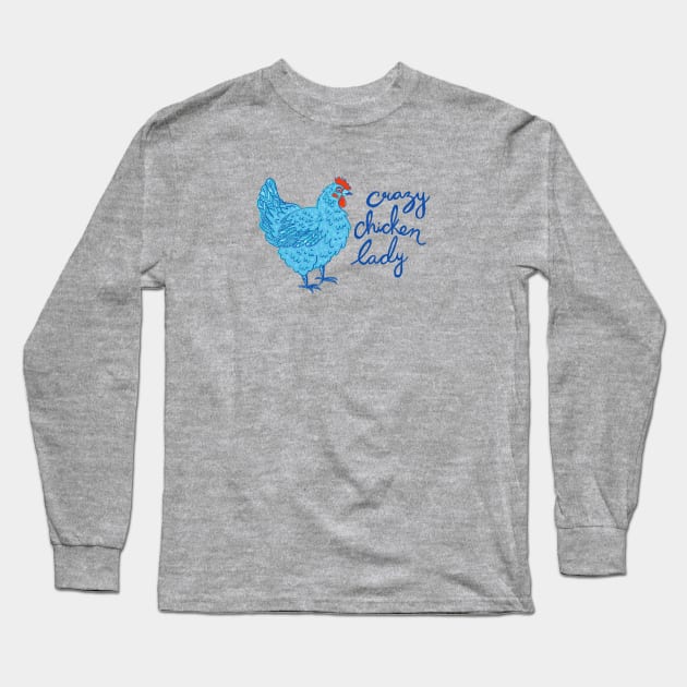 Crazy Chicken Lady Long Sleeve T-Shirt by IllustratedActivist